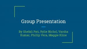 Group Presentation By Shefali Pati Rylie Nichol Varsha