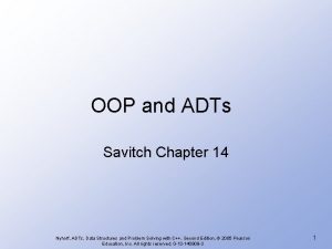 OOP and ADTs Savitch Chapter 14 Nyhoff ADTs