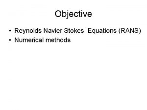 Objective Reynolds Navier Stokes Equations RANS Numerical methods