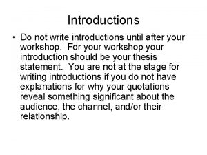 Introductions Do not write introductions until after your