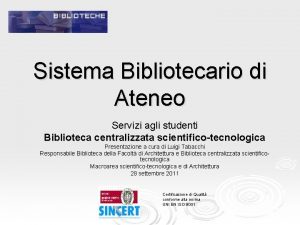 Sistema Bibliotecario di Ateneo Servizi agli studenti Biblioteca