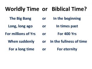 Worldly Time or Biblical Time The Big Bang