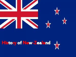 History of NewZealand BEFORE THE SETTLERS New Zealand