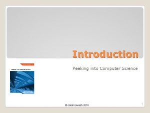 Introduction Peeking into Computer Science Jalal Kawash 2010