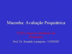 Maconha Avaliao Psiquitrica XXII Congresso Brasileiro de Psiquiatria