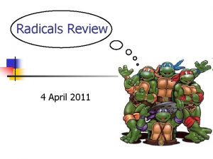 Radicals Review 4 April 2011 Parts Radical Sign