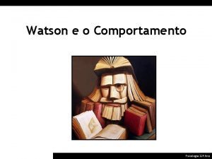 Watson e o Comportamento Psicologia 12 Ano 1