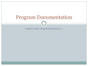 Program Documentation COMPUTER PROGRAMMING I ObjectiveEssential Standard 2