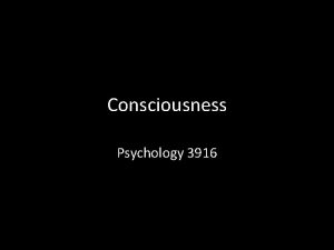 Consciousness Psychology 3916 Oh oh Ok we are