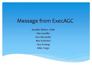 Message from Exec AGC Jennifer Batten Chair Dan