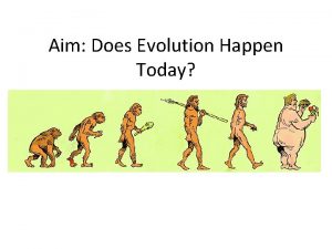 Aim Does Evolution Happen Today Evolution Review Evolution