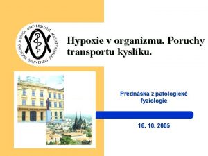 Hypoxie v organizmu Poruchy transportu kyslku Pednka z