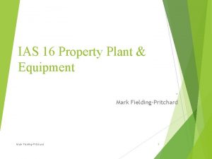 IAS 16 Property Plant Equipment Mark FieldingPritchard 1