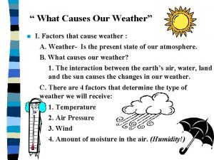 What Causes Our Weather n I Factors that