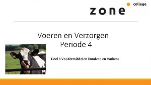 Voeren en Verzorgen Periode 4 Deel 4 Voedermiddelen