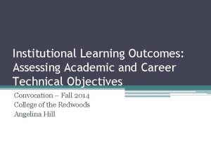 Institutional Learning Outcomes Assessing Academic and Career Technical