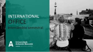 INTERNATIONAL OFFICE Intercmbio semestral INTERC MBIO SEMESTRAL Como