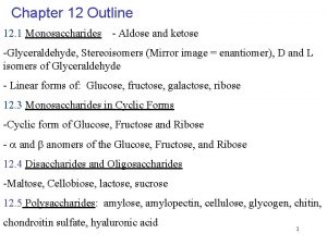 Chapter 12 Outline 12 1 Monosaccharides Aldose and
