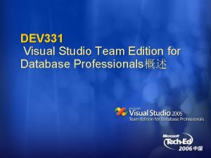 DEV 331 Visual Studio Team Edition for Database