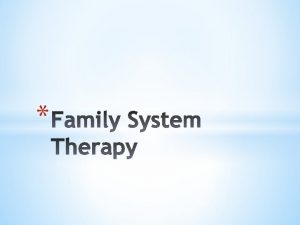 Family systems therapy draws on systems thinking in