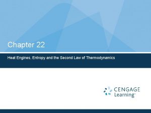 Chapter 22 Heat Engines Entropy and the Second