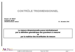 CONTRLE TRIDIMENSIONNEL Pascal LE ROUX Professeur agrg ENSAM