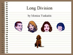 Long Division by Monica Yuskaitis Long Division Long