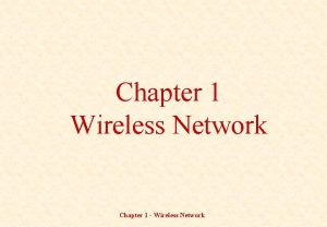 Chapter 1 Wireless Network Chapter 1 Wireless Network