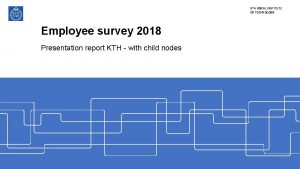 KTH ROYAL INSTITUTE OF TECHNOLOGY Employee survey 2018