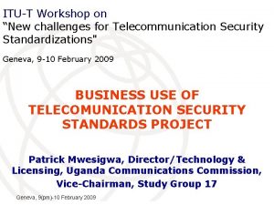 ITUT Workshop on New challenges for Telecommunication Security