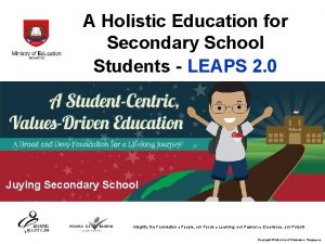 A Holistic Education for Secondary School Students LEAPS