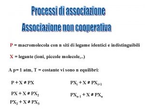 P macromolecola con n siti di legame identici