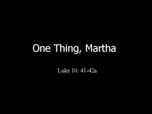 One Thing Martha Luke 10 41 42 a