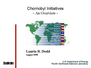 Chornobyl Initiatives An Overview Laurin R Dodd August