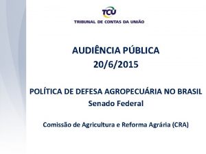 AUDINCIA PBLICA 2062015 POLTICA DE DEFESA AGROPECURIA NO