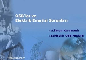 OSBler ve Elektrik Enerjisi Sorunlar A hsan Karamanl