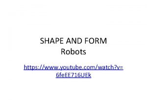 SHAPE AND FORM Robots https www youtube comwatch