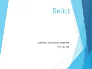 Delict Business Contractual Relations Fife College 1 What
