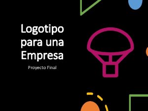 Logotipo para una Empresa Proyecto Final Fecha de