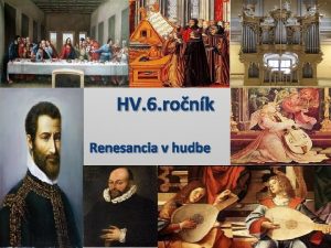 HV 6 ronk Renesancia v hudbe Renesancia Florencia