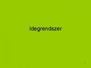 Idegrendszer 1 2 Az idegrendszerkezeti s mkdsi alapegysge