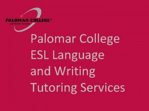 Palomar College ESL Language and Writing Tutoring Services