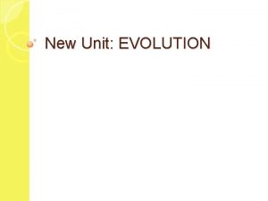 New Unit EVOLUTION Evolution Continued Adaptation Natural Selection