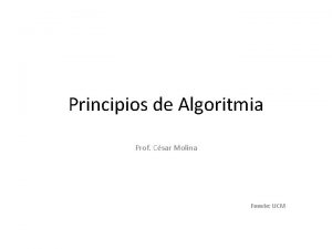 Principios de Algoritmia Prof Csar Molina Fuente UCM