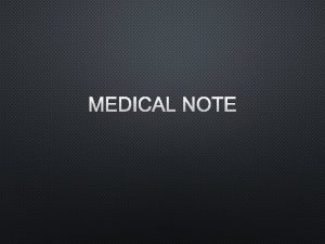 MEDICAL NOTE S Subjective Based on subjective things