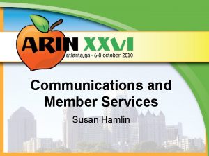 Communications and Member Services Susan Hamlin Lets Review