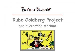 Rube Goldberg Project Chain Reaction Machine Some people