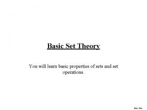 Basic Set Theory You will learn basic properties
