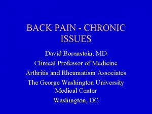 BACK PAIN CHRONIC ISSUES David Borenstein MD Clinical