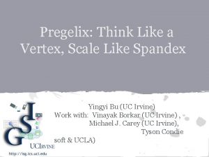 Pregelix Think Like a Vertex Scale Like Spandex